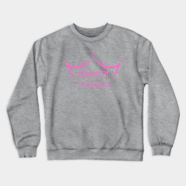 Okay?! Crewneck Sweatshirt by Mixing with Mani